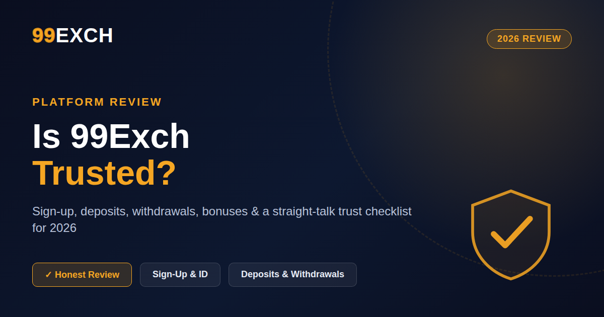 Is 99Exch trusted - 2026 review featuring sign-up, deposits and withdrawals