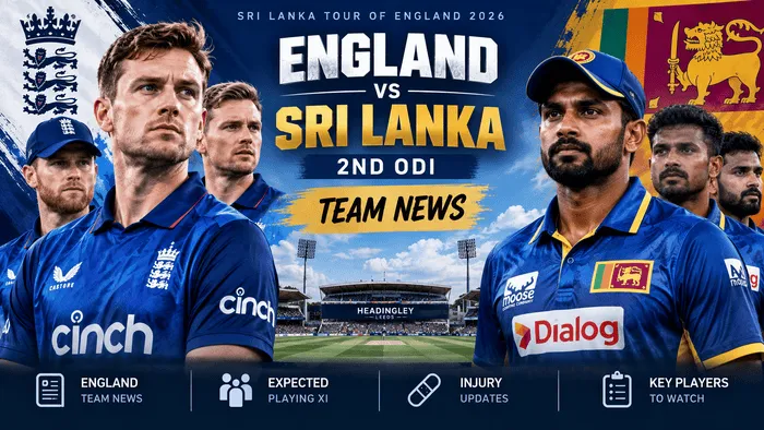 England vs Sri Lanka 2nd ODI Team News 2026 at Headingley